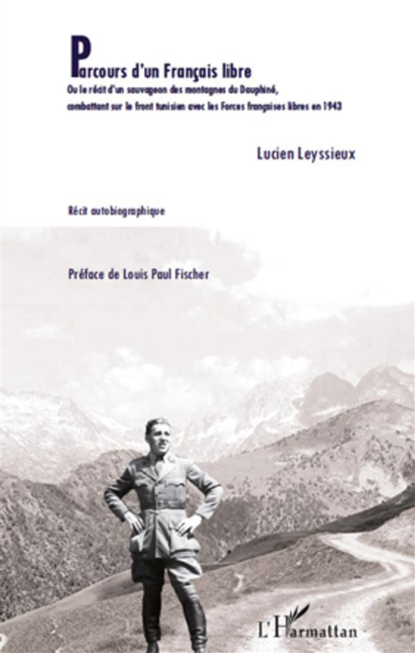 Parcours d'un Français libre. Ou le récit d'un sauvageon des montagnes du Dauphiné,combattant sur le