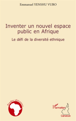 Inventer un nouvel espace public en Afrique. Le défi de la diversité ethnique