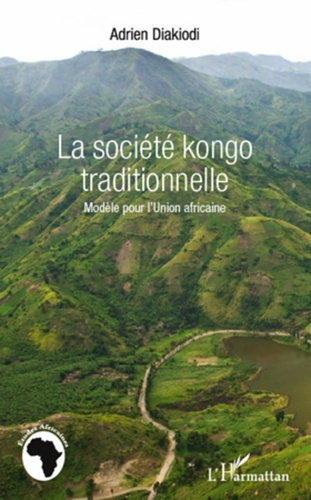 La société kongo traditionnelle. Modèle pour l'Union africaine