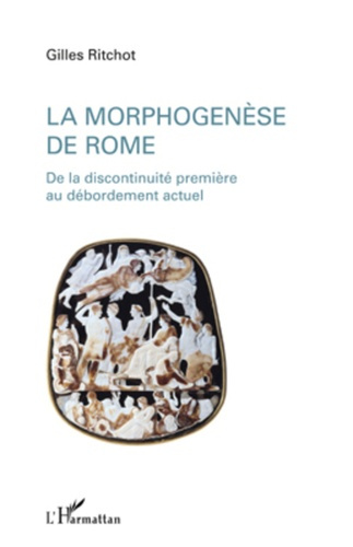 La morphogenèse de Rome. De la discontinuité première au débordement actuel
