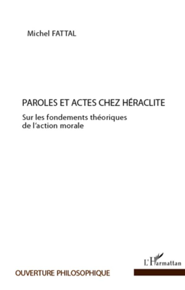 Paroles et actes chez Héraclite. Sur les fondements théoriques de l'action morale