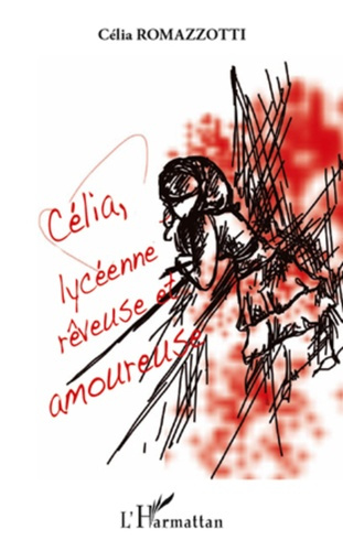 Célia, lycéenne rêveuse et amoureuse. Lettres à mon coeur