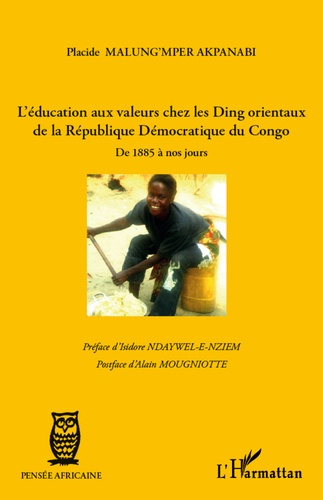 L'éducation aux valeurs chez les Ding orientaux de la République Démocratique du Congo. De 1885 à no