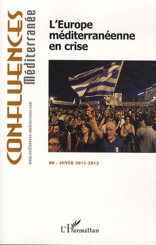 Confluences Méditerranée N° 80, Hiver 2011-2012 : L'Europe méditerranéenne en crise