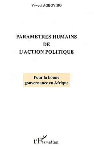 Paramètres humains de l'action politique. pour la bonne gouvernance en Afrique