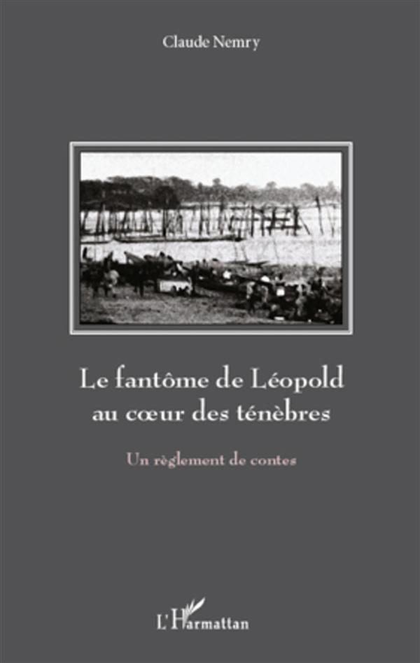 Le fantôme de Léopold au coeur des ténèbres. Un règlement de contes