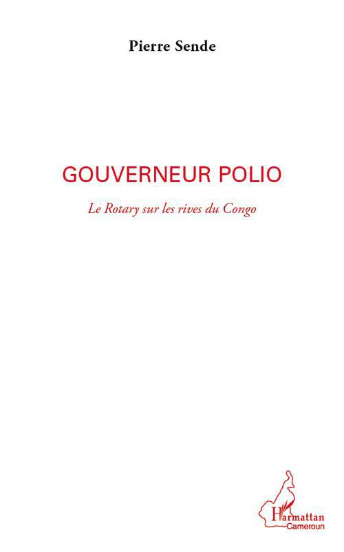 Gouverneur polio. Le Rotary sur les rives du Congo