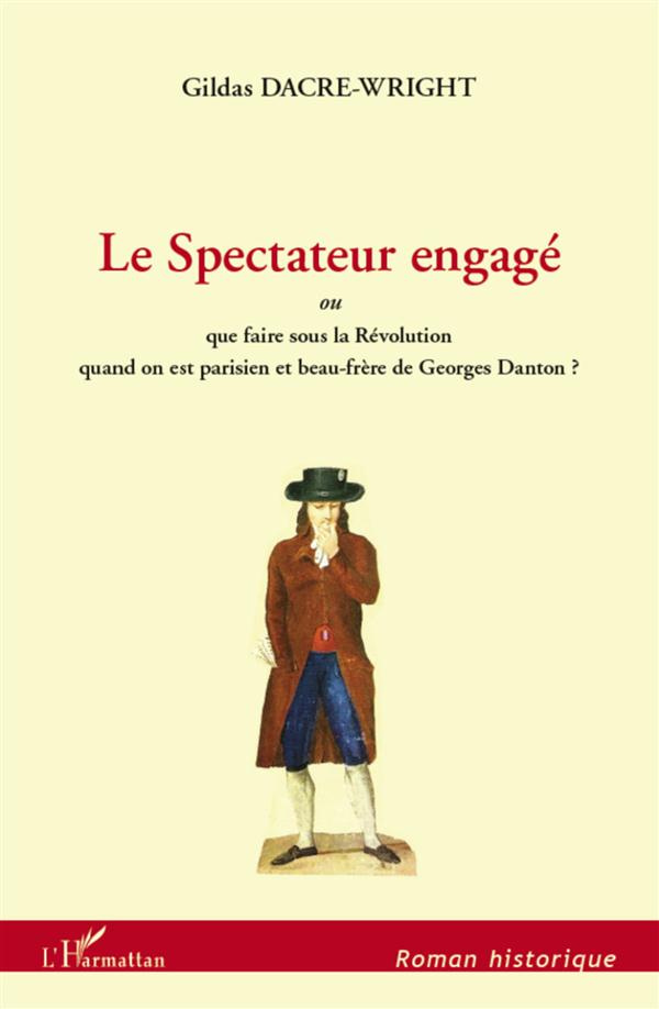 Le Spectateur engagé. Ou Que faire sour la Révolution quand on est parisien et beau-frère de Georges