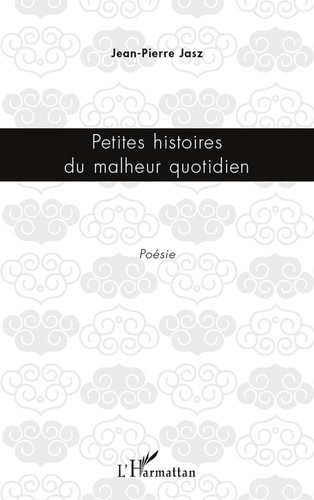 Petites histoires du malheur quotidien. Poésie