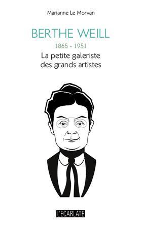 Berthe Weill (1865-1951). La petite galeriste des grands artistes