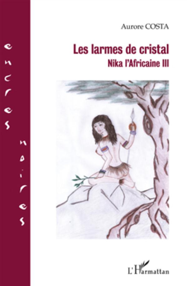 Nika l'Africaine Tome 3 : Les larmes de cristal