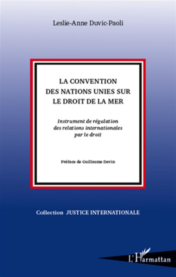 La Convention des Nations Unies sur le droit de la mer. Instrument de régulation des relations inter