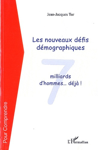 Les nouveaux défis démographiques. 7 milliard d'hommes ... déjà !