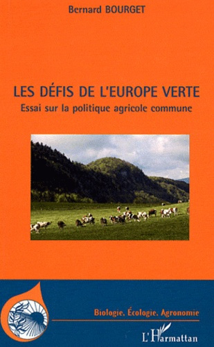 Les défis de l'Europe verte. Essai sur la politique agricole commune
