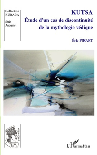 Kutsa. Etude d'un cas de discontinuité de la mythologie védique