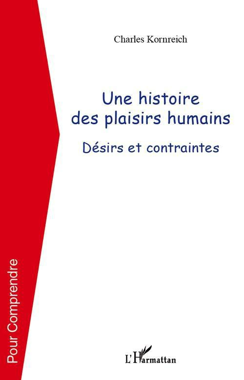 Une histoire des plaisirs humains. Désirs et contraintes