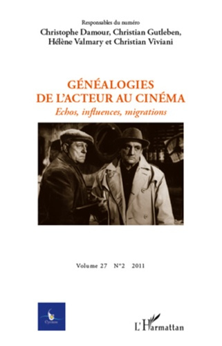 Cycnos Volume 27 N° 2/2011 : Généalogies de l'acteur au cinéma. Echos, influences, migrations