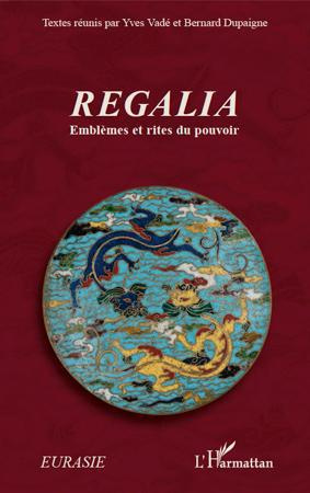 Regalia. Emblèmes et rites du pouvoir