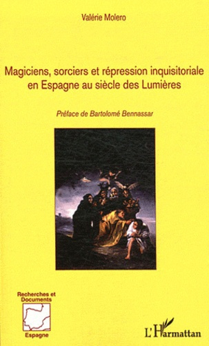 Magiciens, sorciers et répression inquisitoriale en Espagne au siècle des Lumières. 1700-1820