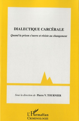 Dialectique carcérale. Quand la prison s'ouvre et résiste au changement