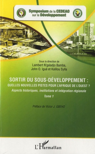 Sortir du sous-développement : quelles nouvelles pistes pour l'Afrique de l'ouest ? Tome 1 : Aspects