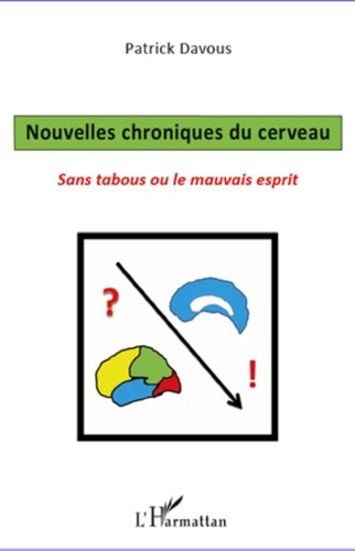 Nouvelles chroniques du cerveau. Sans tabous ou le mauvais esprit