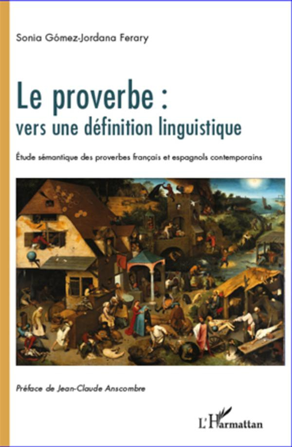 Le proverbe : vers une définition linguistique. Etude sémantique des proverbes français et espagnols
