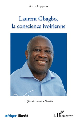 Laurent Gbagbo, la conscience ivoirienne. Recueil de discours de campagne. Précédé d'un Petit traité