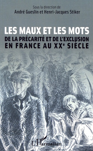 Les maux et les mots. De la précarité et de l'exclusion en France au XXe siècle