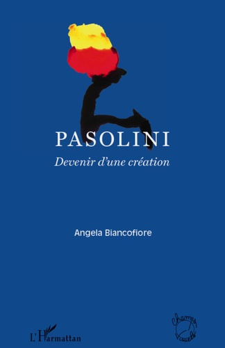 Pasolini. Devenir d'une création