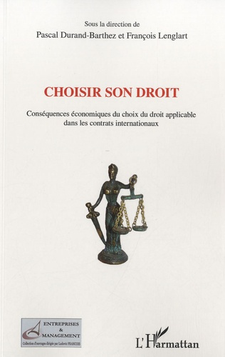 Choisir son droit. Conséquences économiques du choix du droit applicable dans les contrats internati