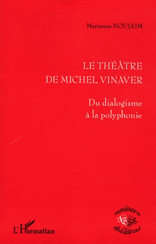 Le Théâtre de Michel Vinaver. Du dialogisme à la polyphonie