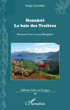 Hanakée. La baie des Traîtres - Parcours d'une vie aux Marquises