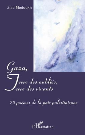 Gaza, terre des oubliés, terre des vivants. 70 poèmes de la paix palestinienne
