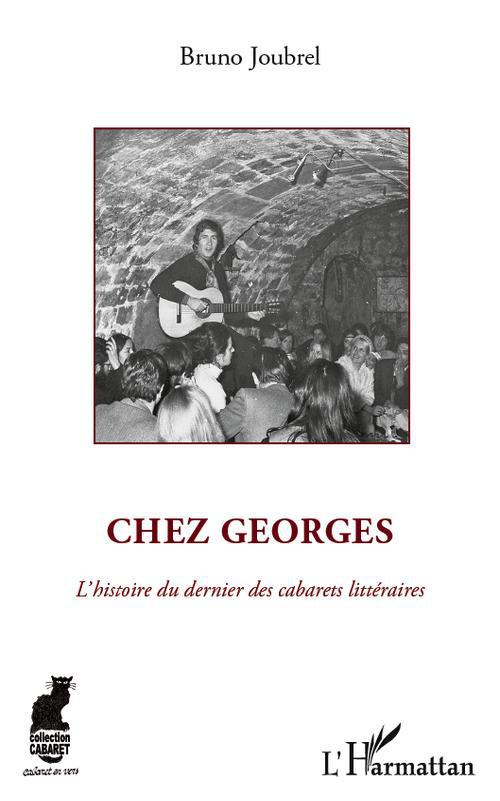 Chez Georges. L'histoire du dernier des cabarets littéraires
