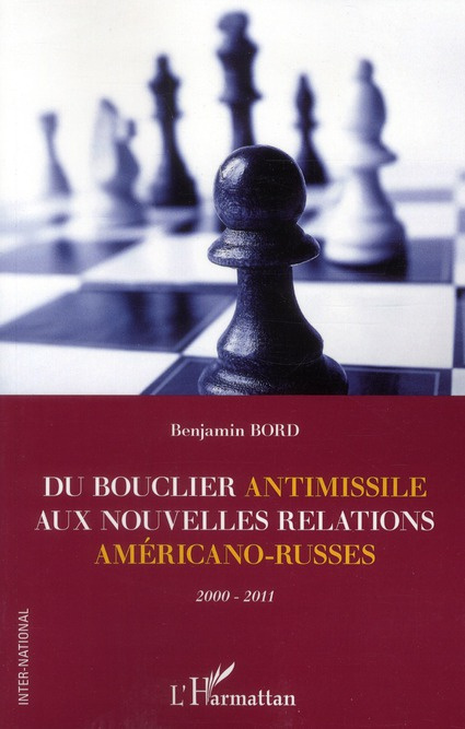 Du bouclier antimissile aux nouvelles relations américano-russes 2000-2011