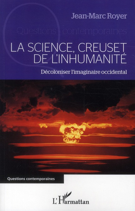 La science, creuset de l'inhumanité. Décoloniser l'imaginaire occidental