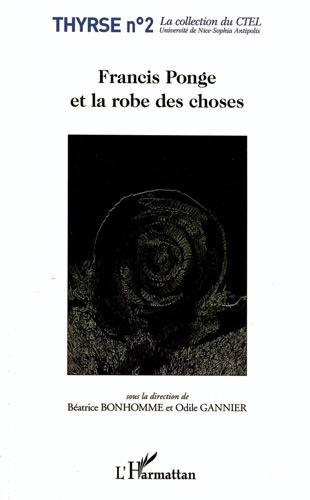 Francis Ponge et la robe des choses. Actes consacrés à Francis Ponge Nice 9-10 décembre 2010