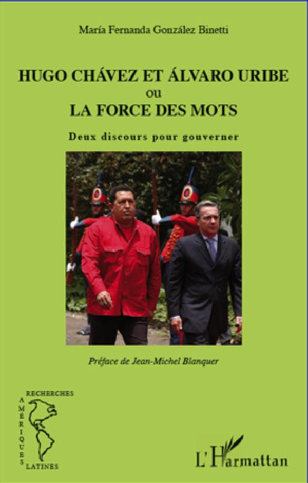 Hugo Chavez et Alvaro Uribe ou la force des mots. Deux discours pour gouverner