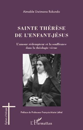 Sainte Thérèse de l'enfant-Jésus. L'amour rédempteur et la souffrance dans la théologie vécue
