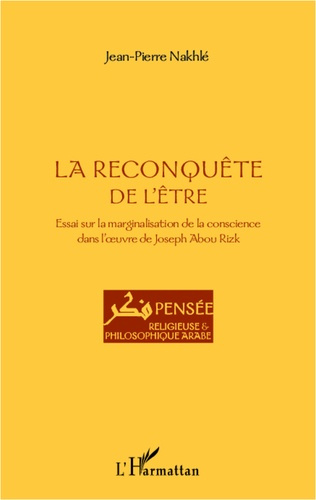 La reconquête de l'être. Essai sur la marginalisation de la conscience dans l'oeuvre de Joseph Abou