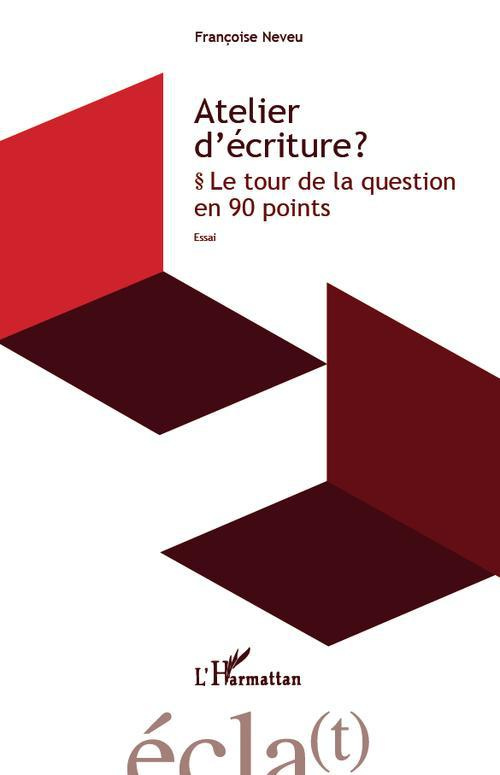 Atelier d'écriture ? Le tour de la question en 90 points