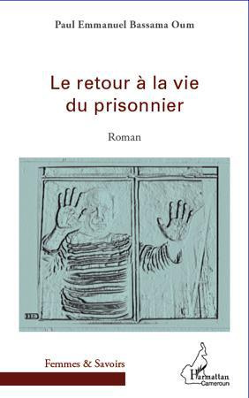 Le retour à la vie du prisonnier. Roman