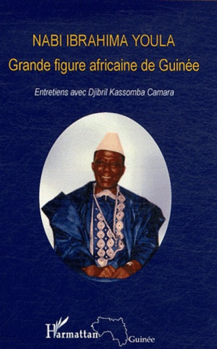Nabi Ibrahima Youla, grande figure africaine de Guinée. Entretiens
