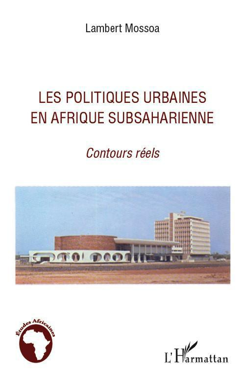 Les politiques urbaines en Afrique subsaharienne. Contours réels