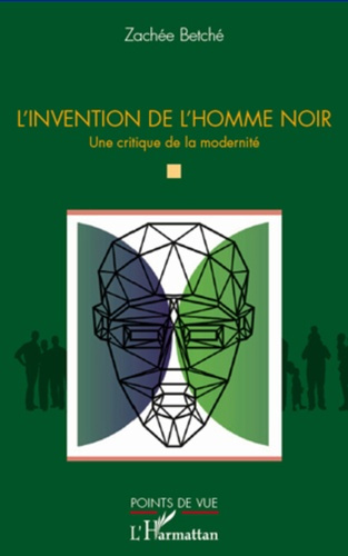 L'invention de l'homme noir. Une critique de la modernité