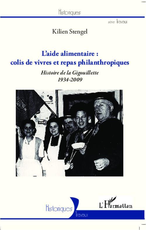 L'aide alimentaire : colis de vivres et repas philantropiques. Histoire de la Gigouillette 1934-2009