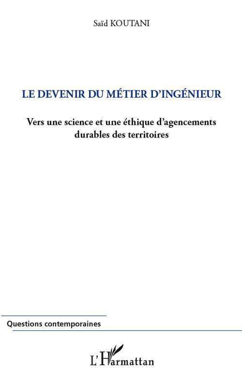 Le devenir du métier d'ingénieur. Vers une science et une éthique d'agencements durables des territo