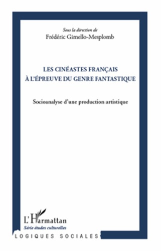 Les cinéastes français à l'épreuve du genre fantastique. Socioanalyse d'une production artistique