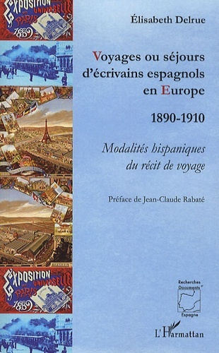 Voyages ou séjours d'écrivains espagnols en Europe (1890-1910). Modalités hispaniques du récit de vo